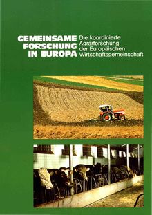 Gemeinsame Forschung in Europa. Die koordinierte Agrarforschung der Europäischen Wirtschaftsgemeinschaft