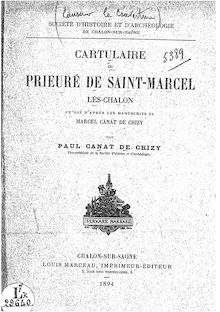 Cartulaire du prieuré de Saint-Marcel-lès-Chalon / publié d après les manuscrits de Marcel Canat de Chizy ; par Paul Canat de Chizy,...