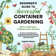 Beginner s Guide to Successful Container Gardening