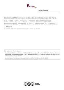 Bulletins et Mémoires de la Société d Anthropologie de Paris, n.s., 1989, I (3-4), n° spéc. : Histoire de l anthropologie : hommes idées, moments. S. dir. C. Blanckaert, A. Ducros & J.-J. Hublin  ; n°121 ; vol.32, pg 238-239