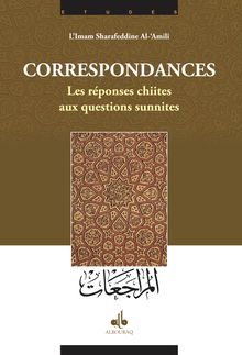 CORRESPONDANCES - les reponses chiites aux questions sunites