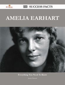 Amelia Earhart 188 Success Facts - Everything you need to know about Amelia Earhart