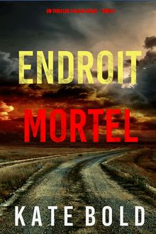 Endroit Mortel (Un Thriller d Alexa Chase – Tome 6)