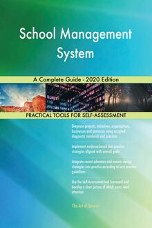 School Management System A Complete Guide - 2020 Edition