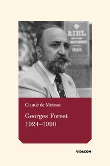Georges Forest 1924-1990 : Essai historique