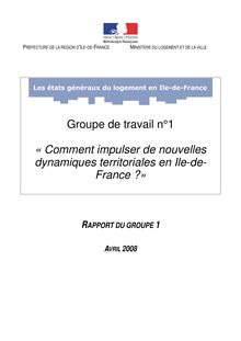 Les Etats généraux du logement en Ile-de-France - Groupe de travail n°1 :« Comment impulser de nouvelles dynamiques territoriales en Ile-de-France ? »