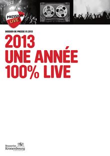 Dossier de presse: 2013: Une année 100% live (.brasseries-kronenbourg)