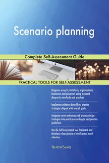 Scenario planning Complete Self-Assessment Guide