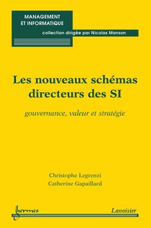 Les nouveaux schémas directeurs des SI. Gouvernance, valeur et stratégie (Collection management et informatique)