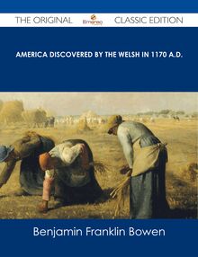 America Discovered by the Welsh in 1170 A.D. - The Original Classic Edition