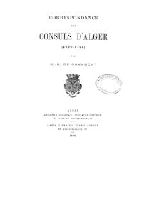Correspondance des consuls d Alger (1690-1742) / par H.-D. de Grammont