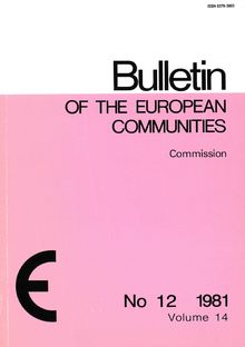 Bulletin OF THE EUROPEAN COMMUNITIES. No 12 1981 Volume 14
