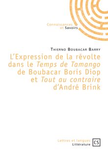 L Expression de la révolte dans le "Temps de Tamango" de Boubacar Boris Diop et "Tout au contraire" d André Brink
