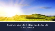 Transform Your Life: 7 Steps to a Better Life