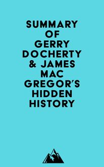 Summary of Gerry Docherty & James MacGregor s Hidden History