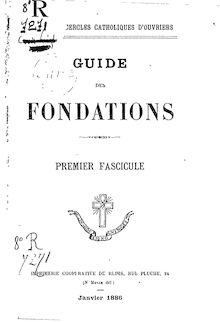 Guide des fondations : premier fascicule / Oeuvre des cercles catholiques d ouvriers