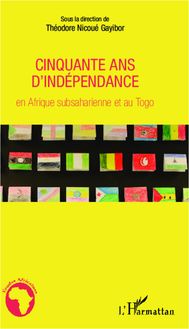 Cinquante ans d indépendance en Afrique subsaharienne et au Togo