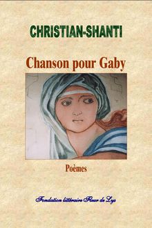 Chanson pour Gaby, Poèmes, CHRISTIAN-SHANTI, Fondation littéraire Fleur de Lys