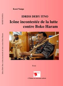 Idris Deby Itno - Icône incontestée de la lutte contre Boko Haram