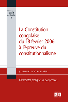 La constitution congolaise du 18 février 2006 à l épreuve du constitutionnalisme