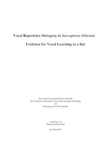 Vocal repertoire ontogeny in Saccopteryx bilineata [Elektronische Ressource] : evidence for vocal learning in a bat / vorgelegt von Mirjam Knörnschild