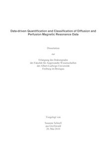 Data-driven quantification and classification of diffusion and perfusion magnetic resonance data [Elektronische Ressource] / vorgelegt von Susanne Schnell