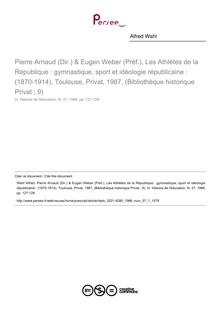 Pierre Arnaud (Dir.) & Eugen Weber (Préf.), Les Athlètes de la République : gymnastique, sport et idéologie républicaine : (1870-1914), Toulouse, Privat, 1987, (Bibliothèque historique Privat ; 9)  ; n°1 ; vol.37, pg 127-128