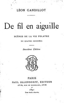 De fil en aiguille : scènes de la vie folâtre en 4 journées / Léon Gandillot