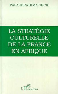 La stratégie culturelle de la France en Afrique