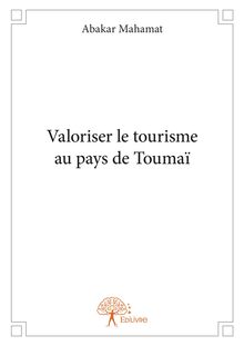 Valoriser le tourisme au pays de Toumaï