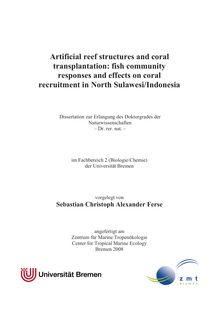 Artificial reef structures and coral transplantation [Elektronische Ressource] : fish community responses and effects on coral recruitment in North Sulawesi, Indonesia / vorgelegt von Sebastian Christoph Alexander Ferse