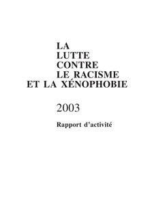 La lutte contre le racisme et la xénophobie : rapport d activité 2003