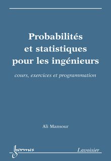 Probabilités et statistiques pour les ingénieurs : cours exercices et programmation