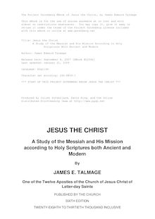 Jesus the Christ - A Study of the Messiah and His Mission According to Holy - Scriptures Both Ancient and Modern