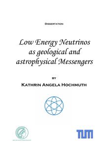 Low energy neutrinos as geological and astrophysical messengers [Elektronische Ressource] / Kathrin Angela Hochmuth