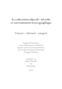 La collocation adjectif-adverbe et son traitement lexicographique [Elektronische Ressource] : français - allemand - espagnol / Marion Netzlaff