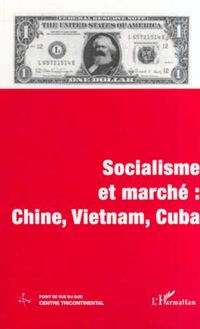 SOCIALISME ET MARCHÉ : CHINE, VIETNAM, CUBA