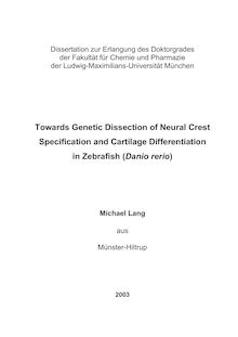 Towards genetic dissection of neural crest specification and cartilage differentiation in zebrafish (Danio rerio) [Elektronische Ressource] / Michael Lang