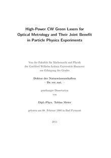 High-power CW green lasers for optical metrology and their joint benefit in particle physics experiments [Elektronische Ressource] / Tobias Meier