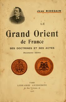 Le Grand Orient de France : ses droits et ses actes, document inédits