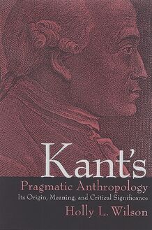 Kant s Pragmatic Anthropology