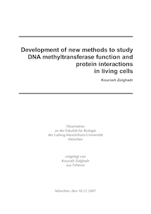 Development of new methods to study DNA methyltransferase function and protein interactions in living cells [Elektronische Ressource] / vorgelegt von Kourosh Zolghadr