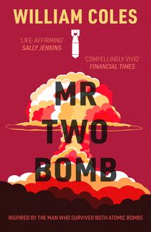 Mr Two-Bomb: An apocalyptic tale from one of man’s greatest atrocities