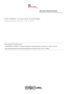 Léon Walras : un cas pour la sociologie  ; n°1 ; vol.38, pg 165-170