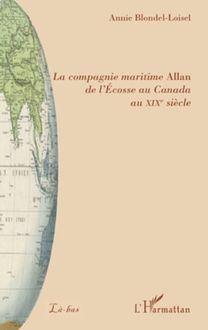 La compagnie maritime Allan de l Ecosse au Canada au XIXe siècle