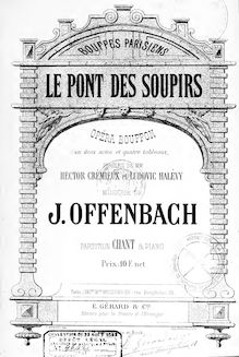 Partition complète, Le pont des soupirs, Opéra bouffon en deux actes / Opéra bouffe en quatre actes par Jacques Offenbach