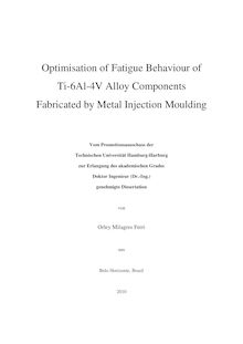 Optimisation of fatigue behaviour of Ti-6Al-4V alloy components fabricated by metal injection moulding [Elektronische Ressource] / von Orley Milagres Ferri