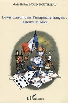 Lewis Carroll dans l imaginaire français: la nouvelle Alice