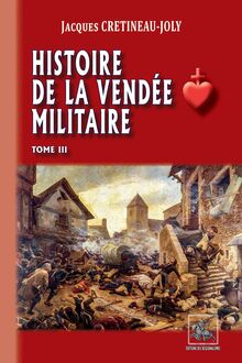 Histoire de la Vendée militaire (T3)