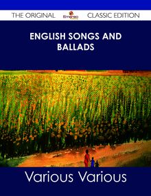 English Songs and Ballads - The Original Classic Edition